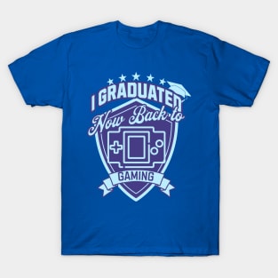 I Graduated Now Back To Gaming T-Shirt